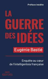 La guerre des idées : enquête au coeur de l'intelligentsia française