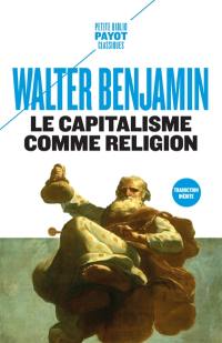 Le capitalisme comme religion : et autres critiques de l'économie. Le caractère fétiche de la marchandise et son secret