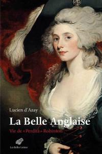 La belle Anglaise : vie de Perdita Robinson