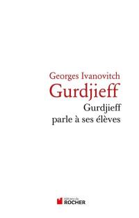 Gurdjieff parle à ses élèves