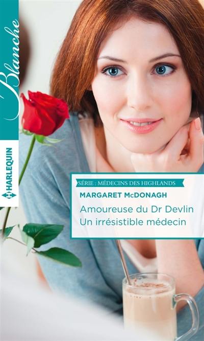 Amoureuse du Dr Devlin. Un irrésistible médecin : médecins des Highlands