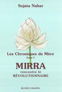 Les chroniques de Mère. Vol. 5. Mirra rencontre le révolutionnaire