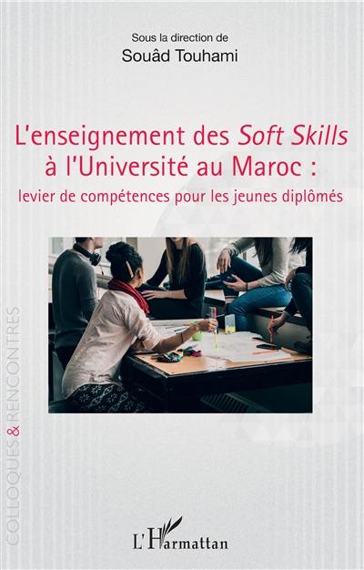 L'enseignement des soft skills à l'université au Maroc : levier de compétences pour les jeunes diplômés