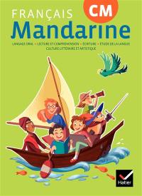 Mandarine, français CM, cycle 2 : langage oral, lecture et compréhension, écriture, étude de la langue, culture littéraire et artistique : livre de l'élève