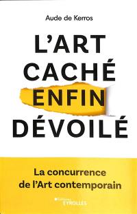 L'art caché enfin dévoilé : la concurrence de l'art contemporain