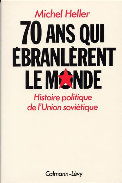 70 ans qui ébranlèrent le monde