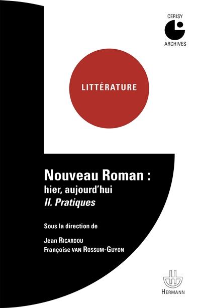 Nouveau roman : hier, aujourd'hui : colloque de Cerisy. Vol. 2. Pratiques