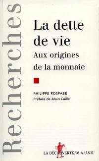 La dette de vie : aux origines de la monnaie