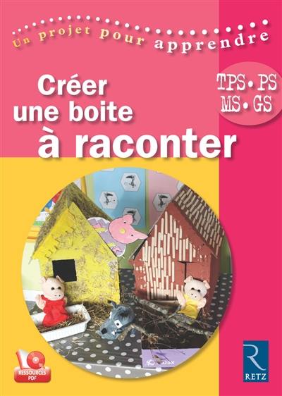 Créer une boîte à raconter : TPS, PS, MS, GS