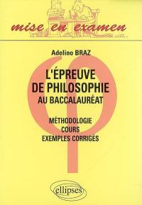 L'épreuve de philosophie au baccalauréat : méthodologie, cours, exemples corrigés