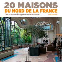 20 maisons du nord de la France : déco et aménagement tendance