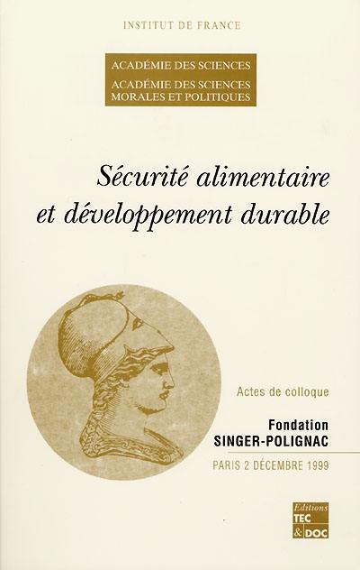 Sécurité alimentaire et développement durable : colloque du 2 décembre 1999, Fondation Singer-Polignac