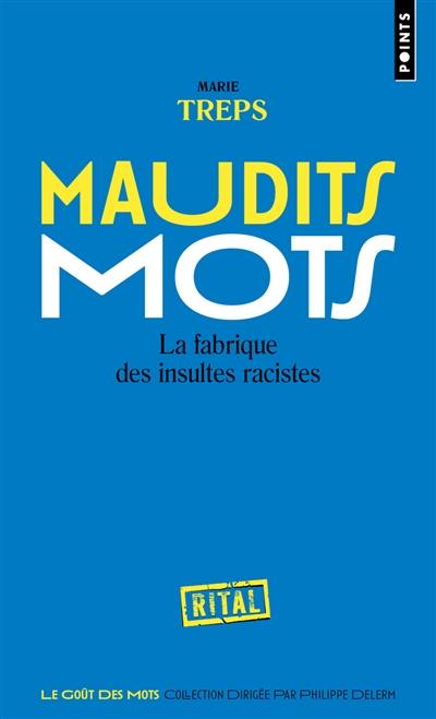 Maudits mots : la fabrique des insultes racistes