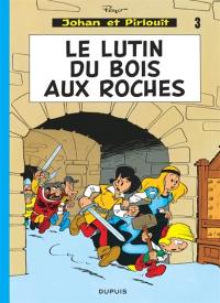 Johan et Pirlouit. Vol. 3. Le lutin du bois aux roches