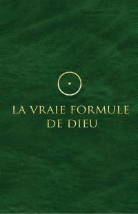 La vraie formule de Dieu : pour les anges des villes et autres esprits libres !