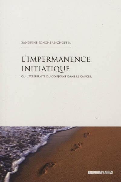 L'impermanence initiatique ou L'expérience du conjoint dans le cancer