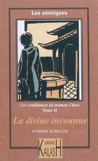 Les récits de maman Chine. Vol. 2. La divine inconnue