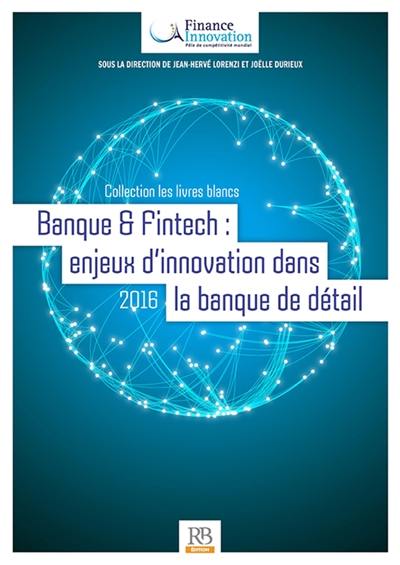 Banque & Fintech : enjeux d'innovation dans la banque de détail : 2016