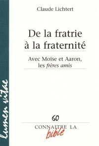 De la fratrie à la fraternité : avec Moïse et Aaron, les frères amis