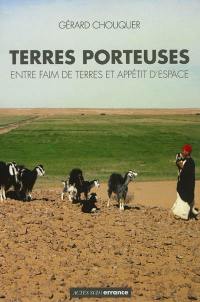 Terres porteuses : entre faim de terres et appétit d'espace