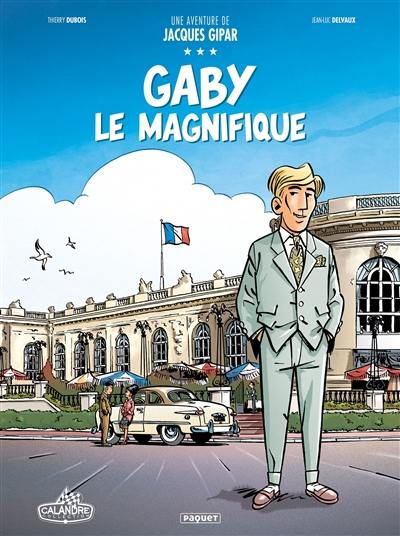 Une aventure de Jacques Gipar. Vol. 7. Gaby le magnifique