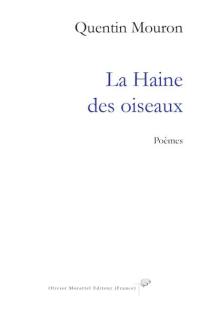 La haine des oiseaux : poèmes