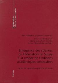 Emergence des sciences de l'éducation en Suisse à la croisée de traditions académiques contrastées : fin du XIXe-première moitié du XXe siècle