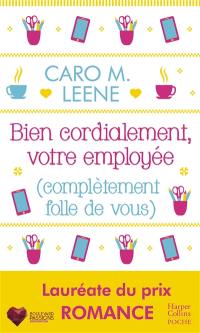 Bien cordialement, votre employée (complètement folle de vous)