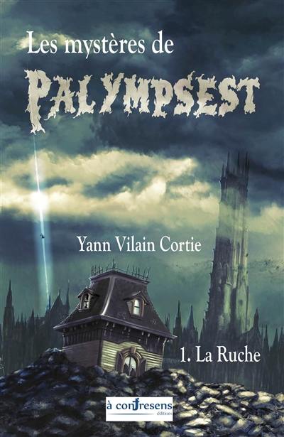 Les mystères de Palympsest. Vol. 1. La ruche