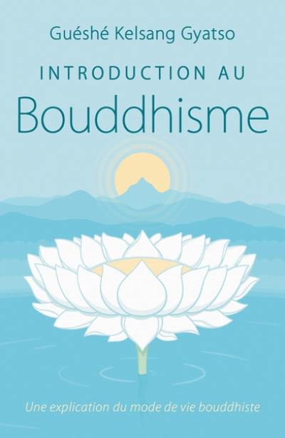 Introduction au bouddhisme : une explication du mode de vie bouddhiste