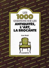 1000 questions sur les antiquités, l'art, la brocante