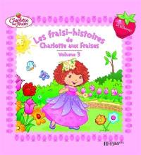 Les fraisi-histoires de Charlotte aux fraises. Vol. 3