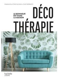 Déco thérapie : le bonheur est dans la maison