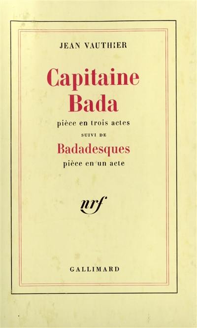 Capitaine Bada : pièce en 3 actes. Badadesques : pièce en un acte