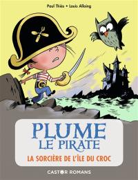 Plume le pirate. Vol. 13. La sorcière de l'île du Croc