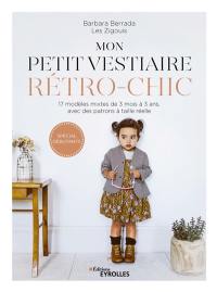 Mon petit vestiaire rétro-chic : 17 modèles mixtes de 3 mois à 3 ans, avec des patrons à taille réelle : spécial débutants