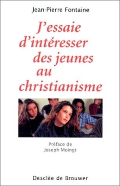 J'essaie d'intéresser les jeunes au christianisme