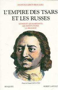 L'Empire des tsars et les Russes : le pays et les habitants, les institutions, la religion