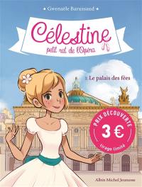 Célestine, petit rat de l'Opéra. Vol. 1. Le palais des fées