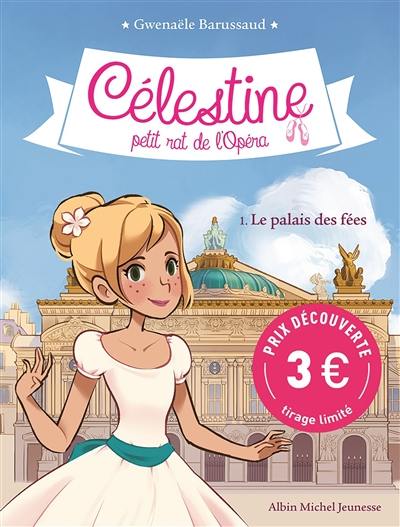 Célestine, petit rat de l'Opéra. Vol. 1. Le palais des fées