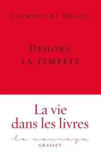 Dehors, la tempête : la vie dans les livres