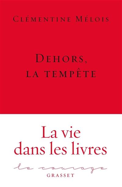 Dehors, la tempête : la vie dans les livres