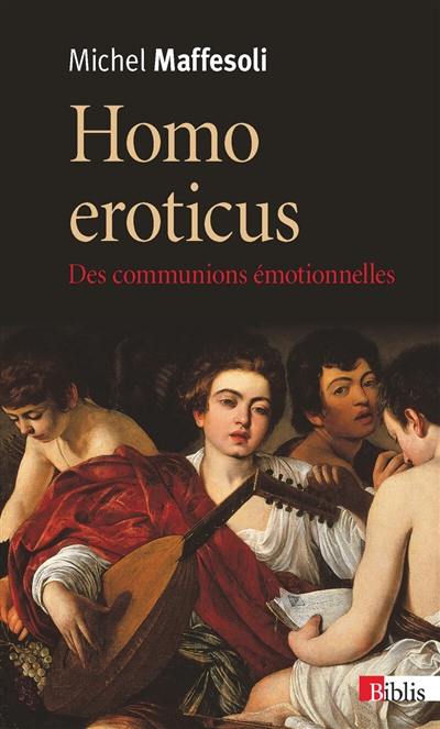 Homo eroticus : des communions émotionnelles