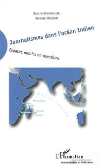 Journalismes dans l'océan Indien : espaces publics en questions