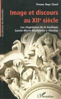 Image et discours au XIIe siècle : les chapiteaux de la basilique Sainte Marie-Madeleine à Vézelay