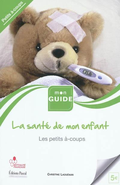 La santé de mon enfant. Les petits à-coups