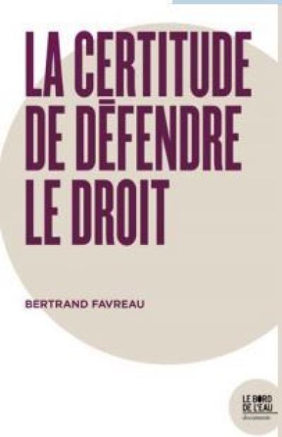 Derrière la cause isolée d'un homme. Vol. 4. La certitude de défendre le droit