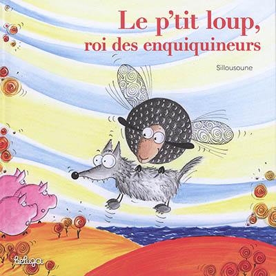 Le p'tit loup, roi des enquiquineurs