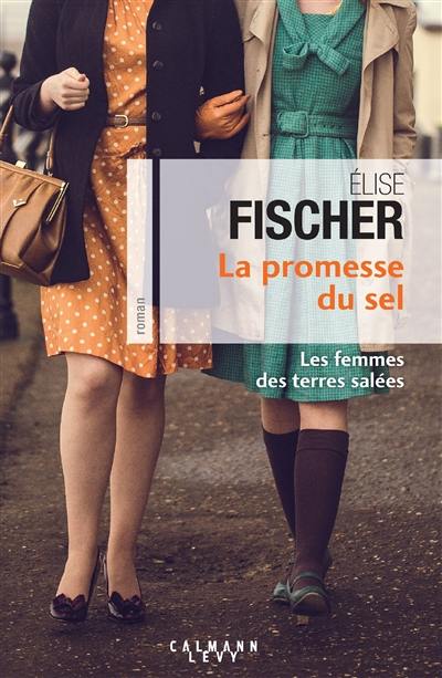 Les femmes des terres salées. Vol. 2. La promesse du sel