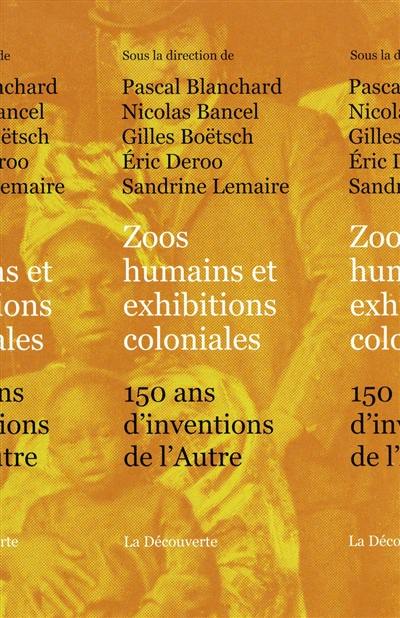 Zoos humains et exhibitions coloniales : 150 ans d'inventions de l'autre